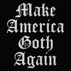 Wicked Clothes New 'Make America Goth Again' Shirt