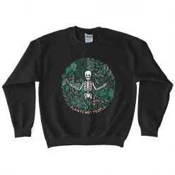 Wicked Clothes Plants Not People Sweatshirt